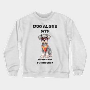 Dog chews furniture WTF when alone toy Crewneck Sweatshirt